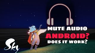 NEW mute audio feature • android • does it work? •  sky:cotl ⚠️ screenshot 4