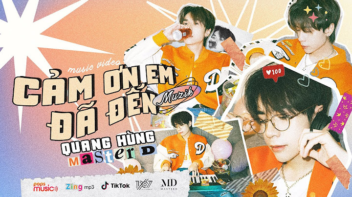 Quang Hùng MasterD - Cảm Ơn Em Đã Đến (Muzik) / OFFICIAL MUSIC VIDEO