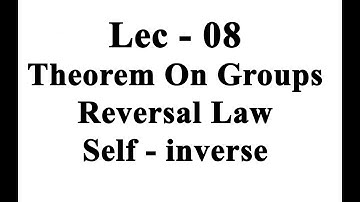 Lec - 08 Theorem on Groups | IIT JAM | CSIR UGC NET | GATE MA | B Sc