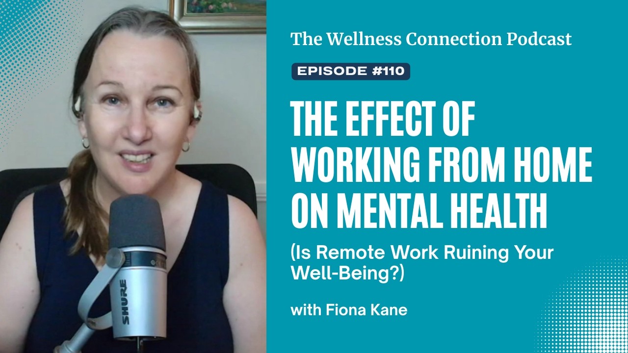 The Effect of Working from Home on Mental Health (Is Remote Work Ruining Your Well-Being?) | Ep 110