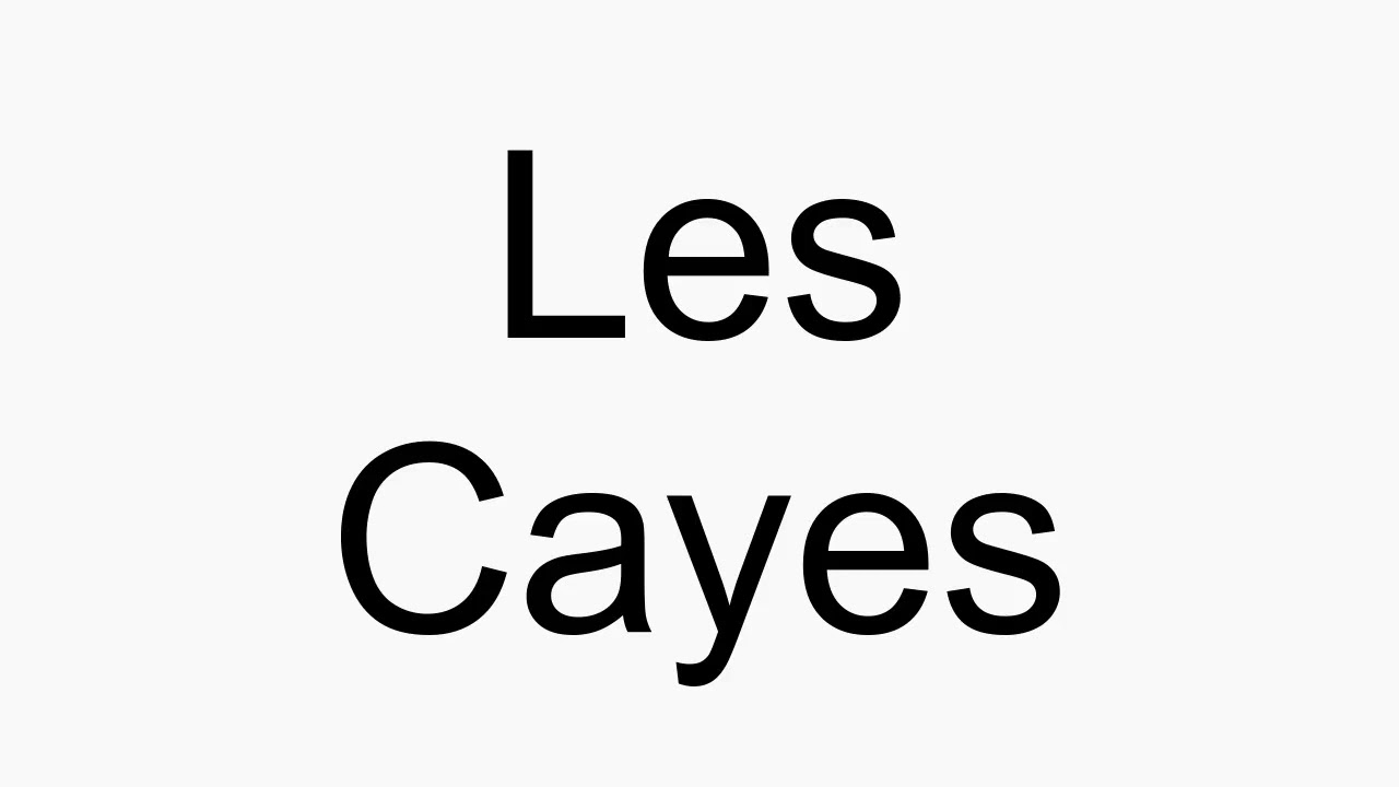 How to pronounce Les Cayes YouTube