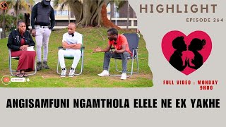 Download lagu ANGISAMFUNI NGAMTHOLA ELELE NE EX YAKHE - EP 264 HIGHLIGHTS