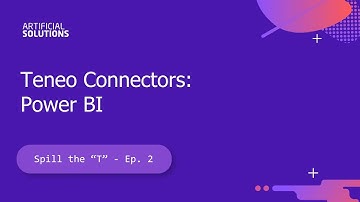 Spill the T Ep 2 - Teneo Connector for Power BI: Conversational apps enhanced by data visualization