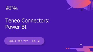 Spill the T Ep 2 - Teneo Connector for Power BI: Conversational apps enhanced by data visualization