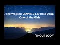 The Weeknd JENNIE Lily Rose Depp One Of The Girls 1 HOUR LOOP The Weeknd JENNIE Lily Rose Depp One Of The Girls 1 HOUR LOOP
