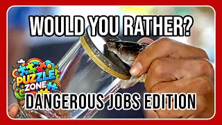 Would You Rather: Dangerous Jobs Edition! #dangerousjobs