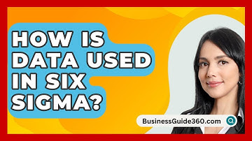 How Is Data Used In Six Sigma? - BusinessGuide360.com