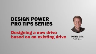 How to Design a New Drive Based on an Existing Drive | Design Power™ Pro Tips Series