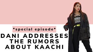 KAACHI's Dani addresses the rumors.