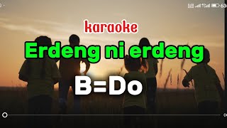 Download lagu ERDENG NI ERDENG || B=DO. KARAOKE