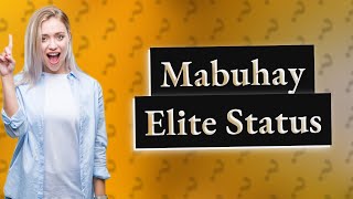 How to become Mabuhay Elite?