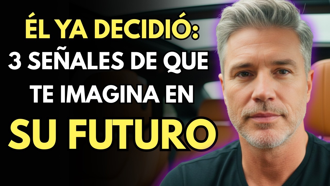 3 COSAS QUE UN HOMBRE HACE CUANDO YA TE IMAGINA EN SU FUTURO