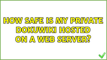How safe is my private DokuWiki hosted on a web server?