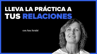 Lleva tu práctica a tus relaciones interpersonales