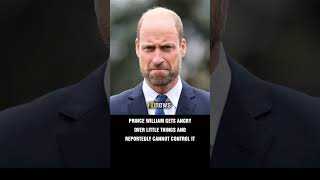 Prince William gets angry over little things and reportedly cannot control it