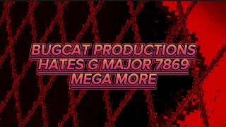 Bugcat Productions Hates G Major 7869 Mega More Vs