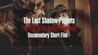 "The Age of the Understatement" - Documentary Short Film by The Last Shadow Puppets [ENGLISH SUB]