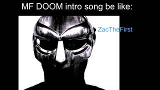 MF Doom intro songs be like