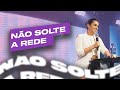 NÃO SOLTE A REDE | Camila Barros