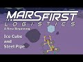 Mars First Logistics a new beginning: Ice Cube and Steel Pipe