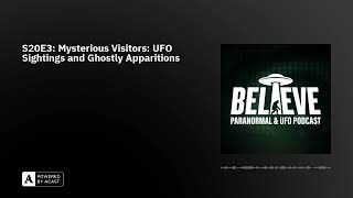 S20E3: Mysterious Visitors: UFO Sightings and Ghostly Apparitions