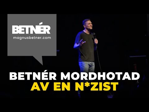Betnér jag blev Mordhotad av en n*zist