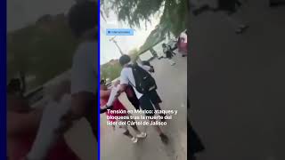 TENSIÓN EN MÉXICO: violencia y bloqueos en JALISCO tras la muerte de “EL MENCHO” ???