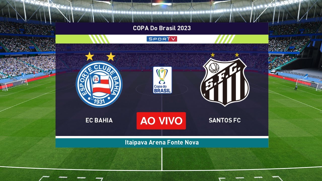 Bahia x Santos: assista ao vivo ao jogo da Copa do Brasil