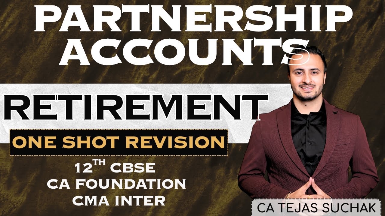 RETIREMENT OF A PARTNER | ONE SHOT MARATHON | CA FOUNDATION | CMA INTER | 12TH CBSE | TEJAS SUCHAK