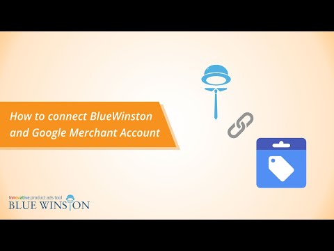 How to connect BlueWinston and Google Merchant accounts