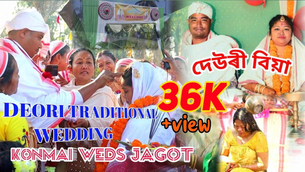 DEORI TRADITIONAL WEDDING //দেউৰী বিয়া // KONMAI WEDS JAGOT//