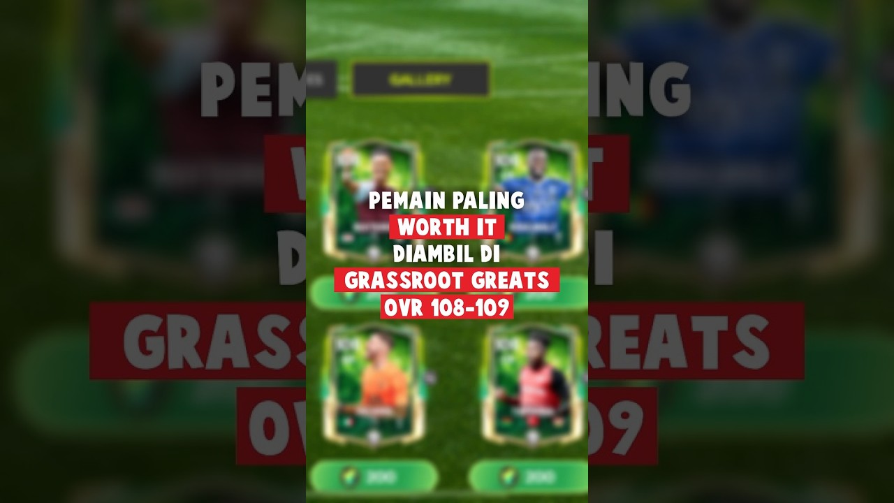 PEMAIN PALING WORTH IT DIAMBIL DI GRASSROOT GREATS OVR 108-109 