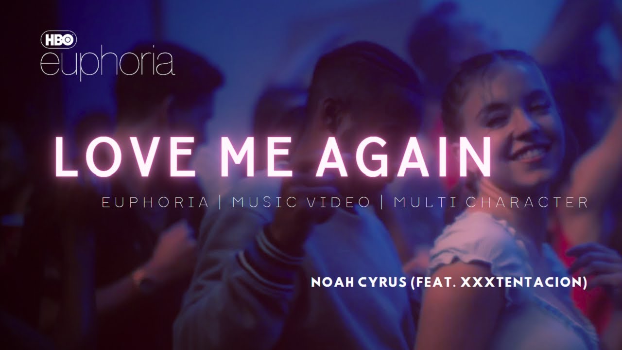 Euphoria Music Video | “Again” - Noah Cyrus ft. XXXTENTACION