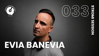 STROMI SESSION #033 w/ EVIA BANEVIA