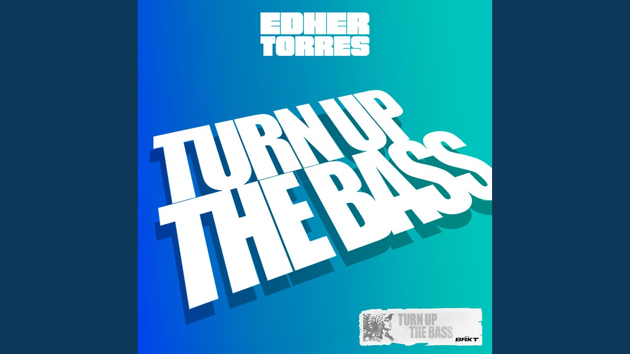 Turn Up the Bass YouTube
