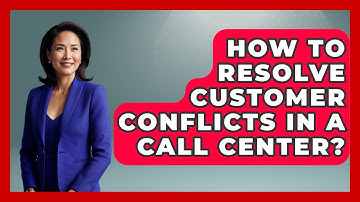 How To Resolve Customer Conflicts In A Call Center? - Call Center Pro Strategies