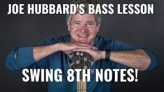 Joe Hubbard's Swing 8th Note Bass Lesson!