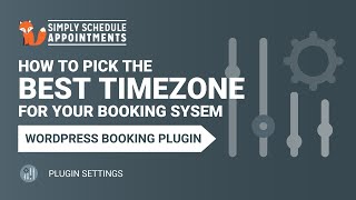 How To Pick The Best Timezone for Your WordPress Booking System | Simply Schedule Appointments