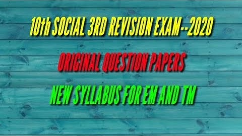 10th SOCIAL 3rd REVISION EXAM -- 2020 ORIGINAL QUESTION PAPERS NEW SYLLABUS FOR TM AND EM