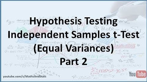 Hypothesis Testing by Hand: An Independent Samples t-Test (Equal Population Variances) - Part 2