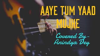 AAYE TUM YAAD MUJHE | MOVIE- MILI (1975) || COVERED BY ANINDYA DEY || A TRIBUTE TO KISHORE KUMAR