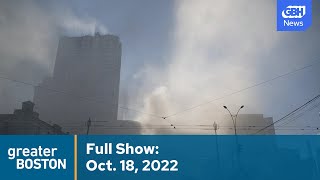 Greater Boston Full Episode: Oct. 18, 2022