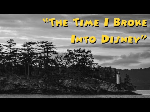 "The Time I Broke Into Disney" Disney Creepypasta