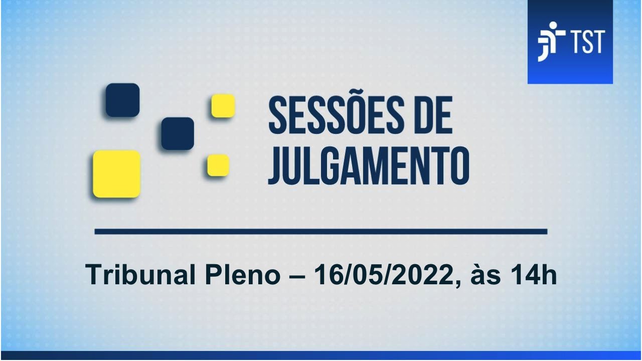 Tribunal Pleno | Assista à sessão do dia 16/05/2022