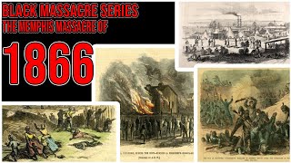 Black Massacre Series Episode 3 | The Memphis Massacre Of 1866