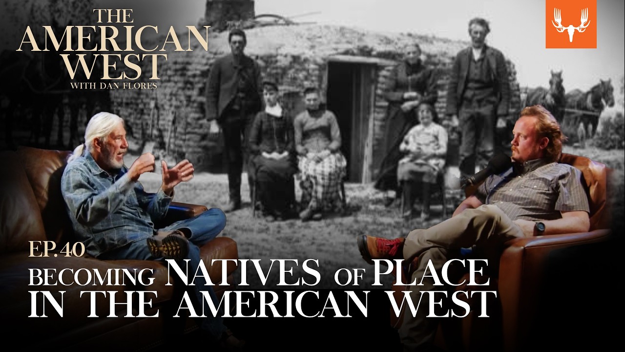 Becoming Natives of Place in the American West | The American West Ep. 40