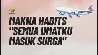 Makna Hadits "Semua Umatku Masuk Surga"