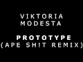 VIKTORIA MODESTA - PROTOTYPE (APE SH!T REMIX)