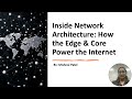 Inside Network Architecture: How the Edge &amp; Core Power the Internet