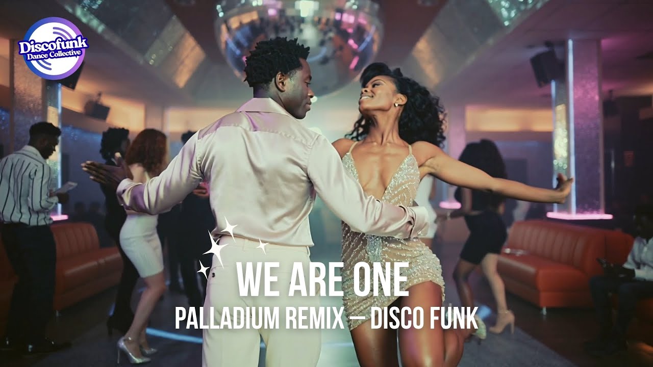Disco Funk Dance Music – We Are One (Palladium Remix)